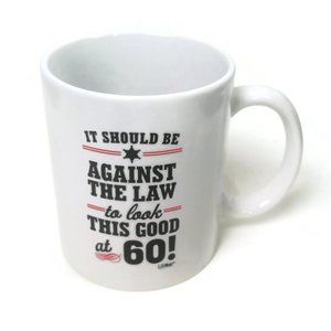 It Should Be Against the Law To Look This Good At age 60 Coffee Mug by LiliWair